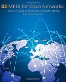 MPLS for Cisco Networks: A CCIE v5 guide to Multiprotocol Label Switching (Cisco CCIE Routing and Switching v5.0) (Volume 2) by Mr Stuart D Fordham (2014-09-26)
